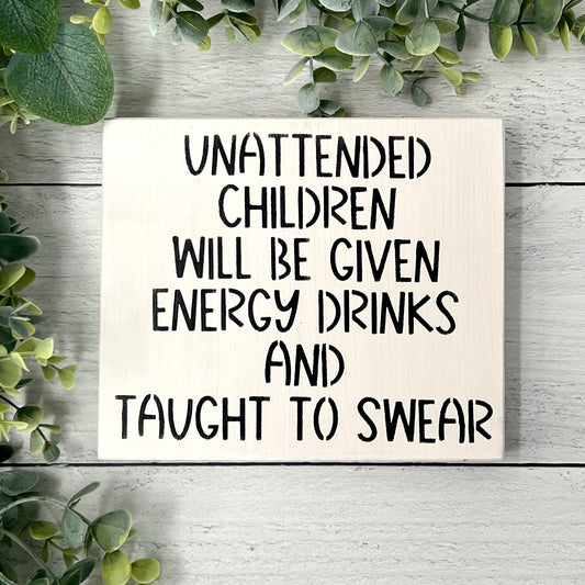 Unattended Children Will be given energy drinks and taught to swear - Business Sign