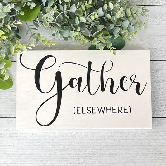 Gather Elsewhere Sign - Kitchen Sign