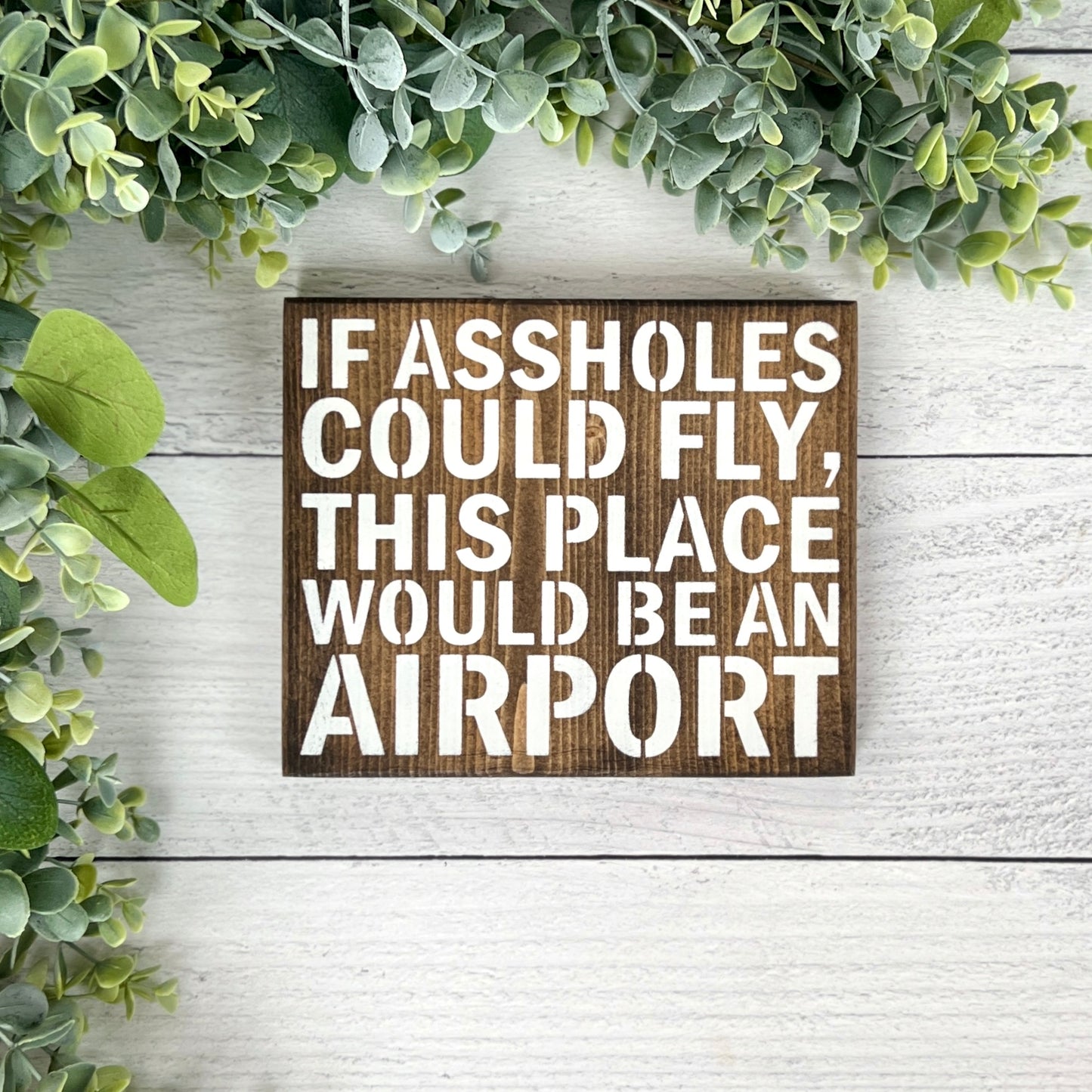 If Assholes could fly this place would be an airport