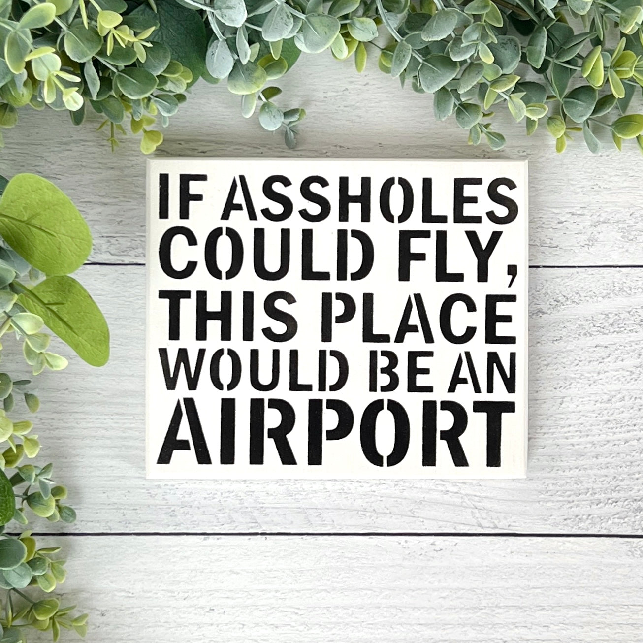 If Assholes could fly this place would be an airport